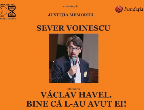 Justiția memoriei | Sever Voinescu – VÁCLAV HAVEL. BINE CĂ L-AU AVUT EI!
